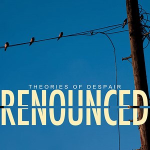 RENOUNCED - Theories of Despair
