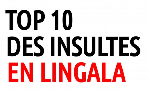 TOP 10 des insultes en lingala (la langue du Congo)