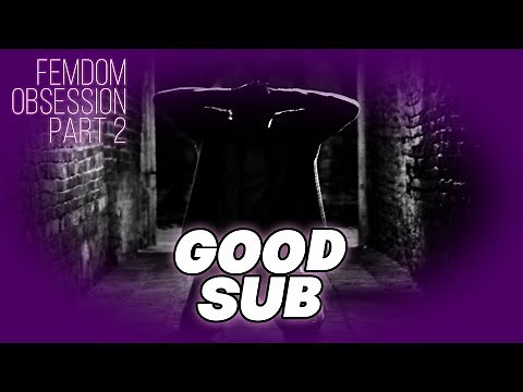Femdom Obsession Part 2: Good Sub Hypnosis