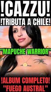 17K views · 934 reactions | CAZZU TRIBUTA A CHILE"MAPUCHE WARRIOR"...