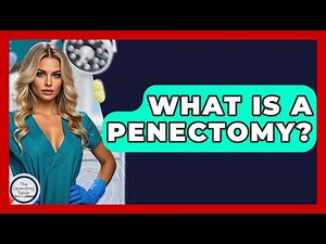 What Is A Penectomy? - The Operating Table