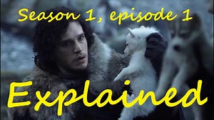 Game of Thrones season 1, episode 1 explained