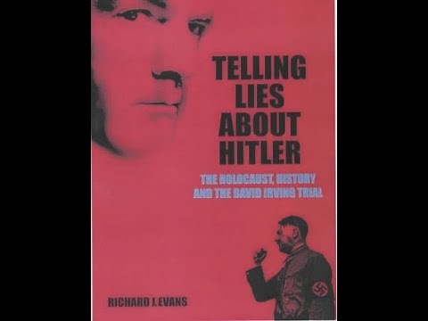 Telling Lies About Hitler: The Holocaust, History and the David Irving Trial