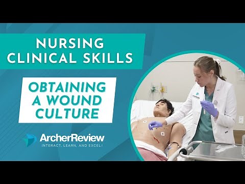 Nursing Clinical Skill: Obtaining a Wound Culture