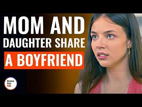 Mom And Daughter Share A Boyfriend | ‪@DramatizeMe‬
