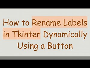 How to Rename Labels in Tkinter Dynamically Using a Button