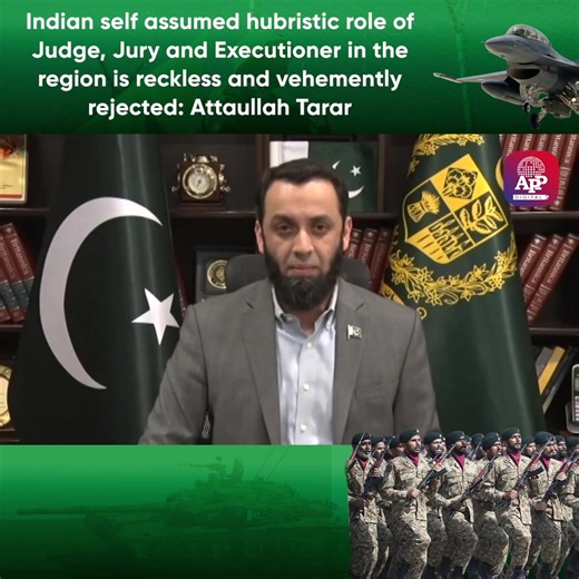 Indian self assumed hubristic role of Judge, Jury and Executioner in the region is reckless and vehemently rejected: Attaullah Tarar #AttaullahTarar #PakistanResponds #IndiaPakistanConflict #PakistanDefense | Associated Press of Pakistan | Facebook