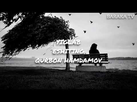 КУРБОН ХАМДАМОВДАН ЯНА БИР ТАЬСИРЛИ КУШИК ЭШИТИНГ ФАККАТ ЙИГЛАМАНГ 😢