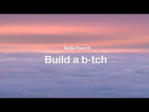 Build a b-tch - Bella Poarch (clean lyrics)