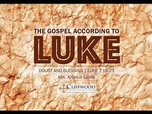 Luke 7:18-23: "Doubt and Blessing"