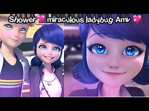 Shower💖 miraculous ladybug Amv 💖