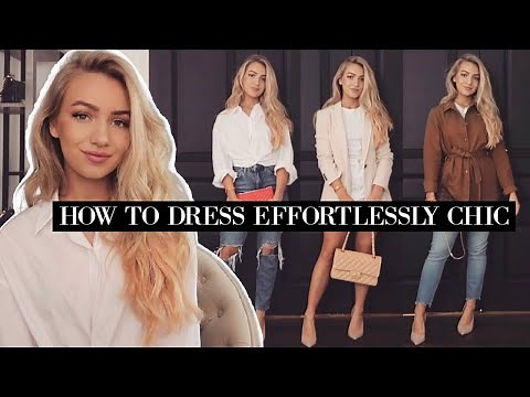 SIMPLE WAYS TO ALWAYS LOOK CHIC! / How To Dress Effortlessly Chic , Classy & Sophisticated Tips