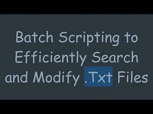Batch Scripting to Efficiently Search and Modify .Txt Files