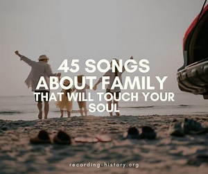 45 Songs About Family That Will Touch Your Soul - Song Lyrics & Facts