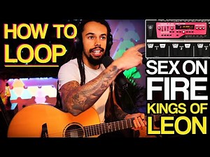 How To LIVE LOOP - 'Sex On Fire' by Kings Of Leon | BOSS RC-300 Tutorial