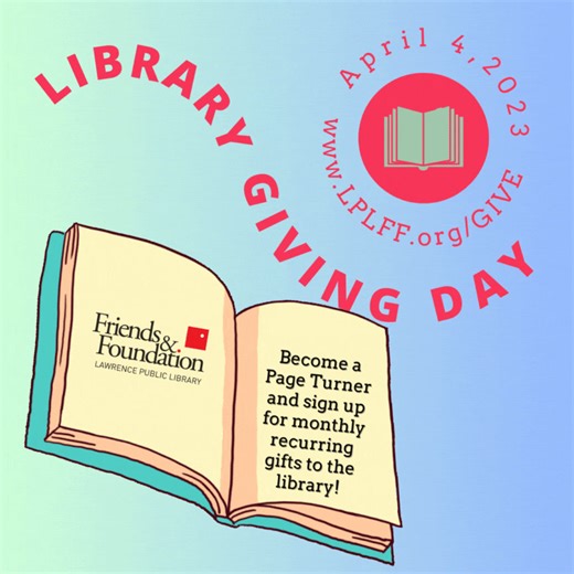 It's Library Giving Day! Join our community of dedicated Page Turners and give essential, monthly recurring gifts to the library at www.LPLKS.org/GIVE ❤️📕❤️ | Lawrence Public Library
