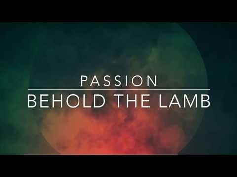 Behold The Lamb - Passion (Lyrics)