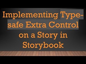 Implementing Type-safe Extra Control on a Story in Storybook