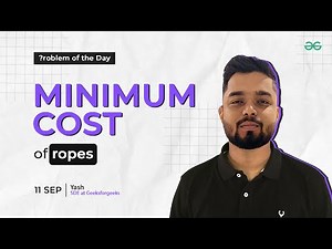 POTD - 11/09/2024 | Minimum Cost of Ropes | Problem of the Day | GeeksforGeeks Practice