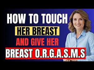 How to Touch Her Breasts the Right Way | 9 Doctor-Backed Tips for Deep Intimacy | Men's Health