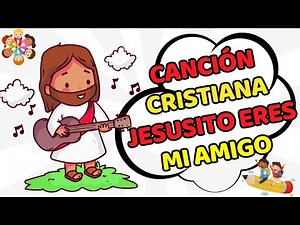 CANCIÓN CRISTIANA 🎶🌈 JESUSITO ERES MI AMIGO✨🥰 para niños de primaria y Kinder