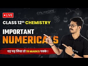 Important Numericals of Class 12 Chemistry | Most Important Numericals (15 Marks Pakke) | LIVE