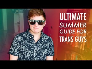 Summer Tips for Trans Guys