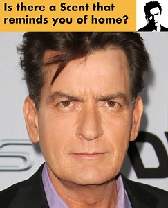 Is There a Scent That Reminds You of Home ? | Charlie Sheen