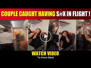 Couple Spotted Doing Obscene Act During a Flight in UK | Watch Video