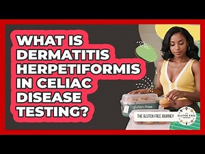 What Is Dermatitis Herpetiformis In Celiac Disease Testing? - Gluten Free Journey