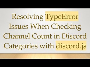 Resolving TypeError Issues When Checking Channel Count in Discord Categories with discord.js
