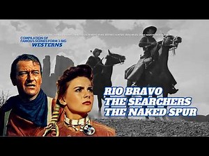 Rio Bravo, The Searchers & The Naked Spur: Scenes From 3 Big Western Movies of 1950s