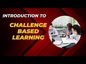 Challenge Based Learning - An Introduction