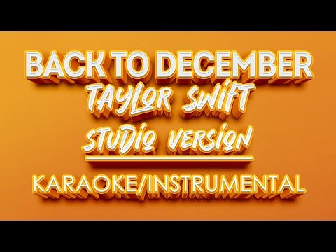 Back to December - Taylor Swift (KARAOKE STUDIO VERSION)