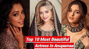 Top 10 Most Beautiful Actresses On Anupamaa Star Life | Dan updates