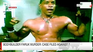 Bodybuilder Faruk Murder: Case filed against 7 | DBC NEWS | Dbc News International