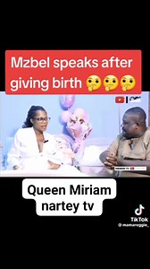 202K views · 4.7K reactions | MzbeL speak after giving birth | Queen Miriam nartey TV | Facebook