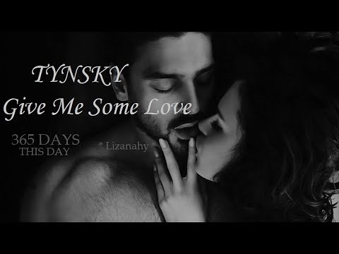 TYNSKY - Give Me Some Love (Lyrics - Subtitulada en Español)(Film 365 Days_ This Day)