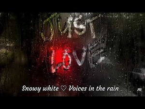 Snowy White 💘Voices in the rain.(lyrics) #MinMusic