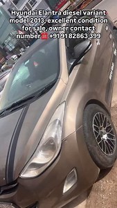 76 reactions | Hyundai Elantra diesel model 2013 excellent condition for sale owner contact number ☎️+91 91 82863 399 | Mohd Mujeed Bhai | Facebook