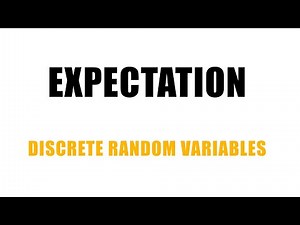 Expectation of Discrete Random Variables