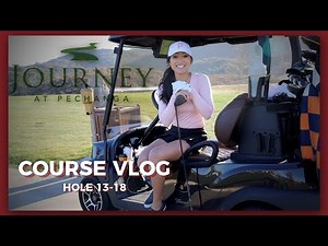 Journey at Pechanga Course Vlog | Holes 13-18