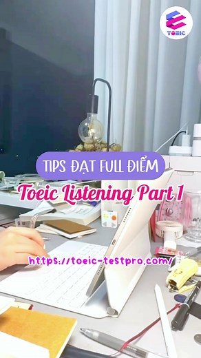 1.1K views | TIPS ĐẠT FULL ĐIỂM TOEIC PART 1  Áp dụng ngay để được full điểm nhé!!! #TOEIC #toeicpart1 #toeiclistening #toeictestpro | Estudyme - Practice for TOEIC Test Pro | Facebook