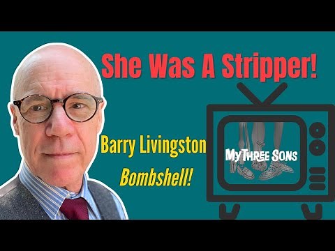 'She was a stripper pretty much' My Three Sons star, Barry Livingston Drops a Bombshell!