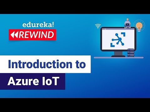 Introduction to Azure IoT | Microsoft Azure IoT | Azure Tutorial | Edureka | Azure Rewind - 2