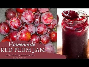 HOW TO | Make the MOST DELICIOUS HOMEMADE RED PLUM JAM