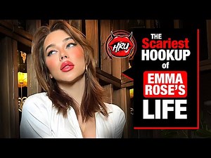 The Scariest Hookup of Emma Rose’s Life
