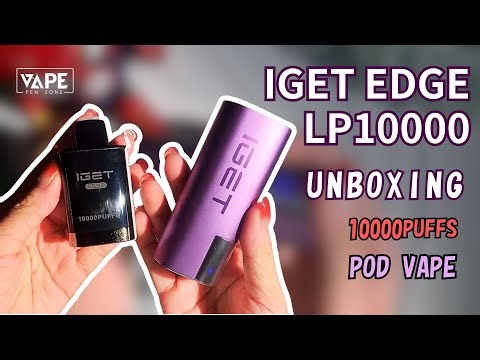 IGET EDGE LP10000 KIT Unboxing 丨VapePenZone