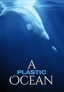 A Plastic Ocean - movie: watch streaming online