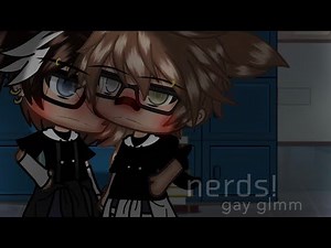 ~ NERDS — | GAY GLMM | BL GLMM | Gay Gacha Life